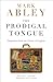 The Prodigal Tongue: Dispatches from the Future of English