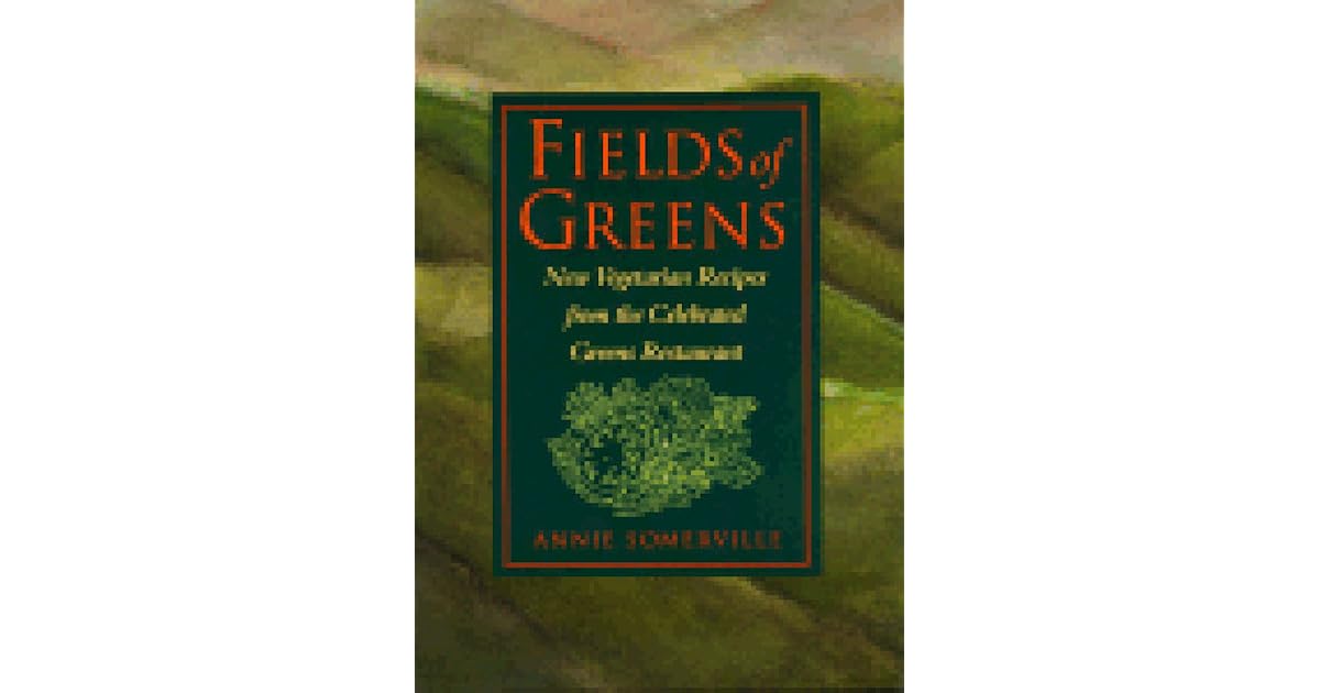 Fields of Greens New Vegetarian Recipes From The Celebrated Greens