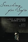 Searching for Sofia: A Tale of Obsession, Murder and War
