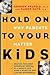 Hold On to Your Kids by Gordon;Mate Neufeld