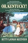 Oh, Kentucky! by Betty Layman Receveur