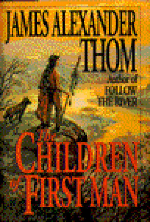 The Children Of First Man By James Alexander Thom