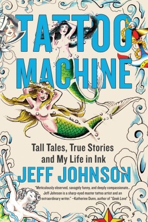 Tattoo Machine: Tall Tales, True Stories, and My Life in Ink (Hardcover)