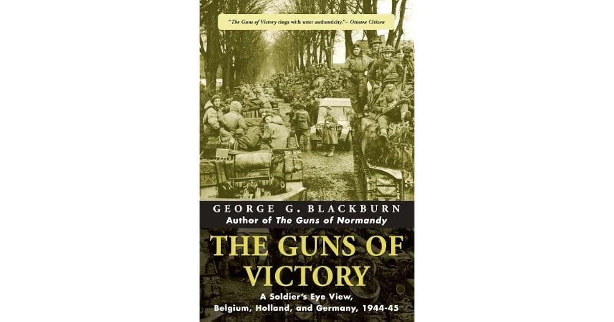 The Guns Of Victory A Soldier S Eye View Belgium