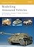 Modelling Armoured Vehicles (Osprey Modelling)