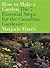 How to Make a Garden by Marjorie Harris