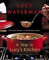 A Year in Lucy's Kitchen: Seasonal Recipes and Memorable Meals