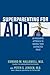 Superparenting for ADD: An Innovative Approach to Raising Your Distracted Child