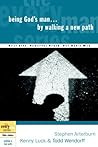Being God's Man by Walking a New Path: Real Life. Powerful Truth. For God's Men (The Every Man Series)