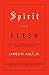 Spirit and Flesh: Life in a...