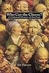 Who Cut the Cheese? by Jim Dawson Who Cut the Cheese? by Jim Dawson