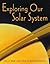 Exploring Our Solar System