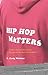 Hip Hop Matters: Politics, ...
