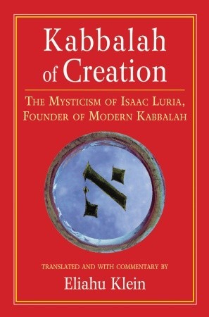 Kabbalah of Creation: The Mysticism of Isaac Luria, Founder of Modern Kabbalah (Paperback)
