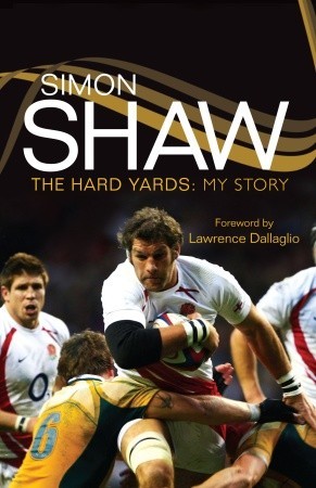 Simon Shaw: The Hard Yards: My Story