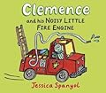 Clemence and His Noisy Little Fire Engine