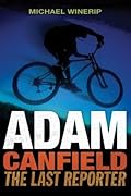 Adam Canfield: The Last Reporter