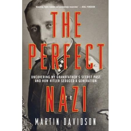The Perfect Nazi Uncovering My Grandfather S Secret Past