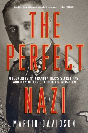 The Perfect Nazi: Uncovering My Grandfather's Secret Past and How Hitler Seduced a Generation (Hardcover)