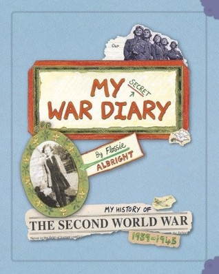 My Secret War Diary, by Flossie Albright: My History of the Second World War 1939-1945 (Hardcover)