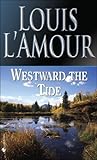 Westward the Tide by Louis L'Amour