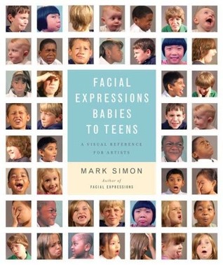 Facial Expressions: Babies to Teens: A Visual Reference for Artists