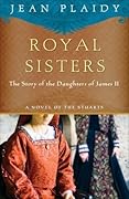 Royal Sisters: The Story of the Daughters of James II