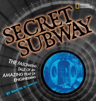 Secret Subway: The Fascinating Tale of an Amazing Feat of Engineering (Hardcover)