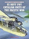 US Navy PBY Catalina Units of the Pacific War (Osprey Combat Aircraft, No. 62)