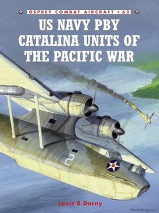 US Navy PBY Catalina Units of the Pacific War (Osprey Combat Aircraft, No. 62)