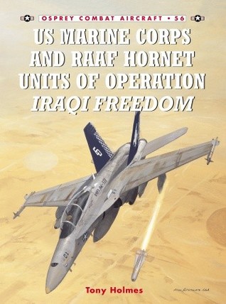 US Marine Corps and RAAF Hornet Units of Operation Iraqi Freedom (Combat Aircraft, 56)
