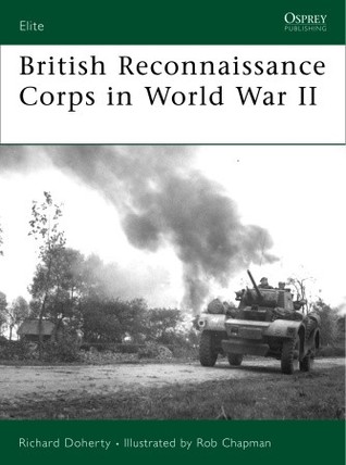 The British Reconnaissance Corps in World War II (Elite, 152)