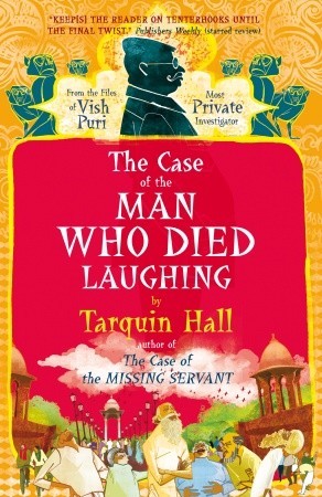The Case of the Man Who Died Laughing: Vish Puri, Most Private Investigator