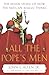 All the Pope's Men: The Ins...