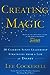 Creating Magic: 10 Common Sense Leadership Strategies from a Life at Disney