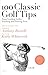100 Classic Golf Tips from Leading Ladies' Teaching and Touring Pros (100 Golf Tips)