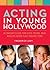 Acting in Young Hollywood: ...