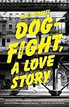 Dogfight, A Love Story by Matt Burgess Dogfight, A Love Story by Matt Burgess