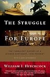 The Struggle for Europe by William I. Hitchcock The Struggle for Europe by William I. Hitchcock
