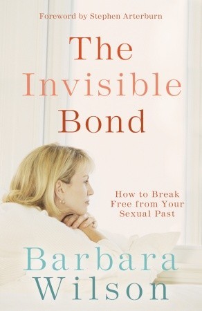 The Invisible Bond: How to Break Free from Your Sexual Past (Paperback)