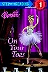 Barbie: On Your Toes (Barbie) (Step into Reading) Barbie: On Your Toes (Barbie) (Step into Reading)