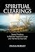 Spiritual Clearings: Sacred Practices to Release Negative Energy and Harmonize Your Life