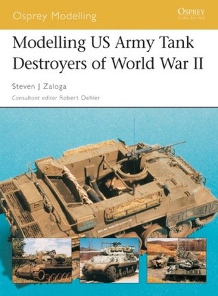 Modelling US Army Tank Destroyers of World War II (Osprey Modelling)