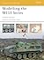 Modelling the M113 Series (Modelling Guides)