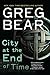 City at the End of Time by Greg Bear