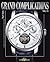 Grand Complications Volume VI: High Quality Watchmaking