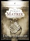 The Prayer Matrix: Plugging into the Unseen Reality (LifeChange Books)