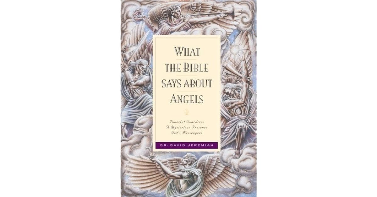 What the Bible Says about Angels by David Jeremiah