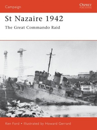 St Nazaire 1942: The Great Commando Raid (Osprey Campaign #92)