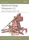 Medieval Siege Weapons (1) by David Nicolle